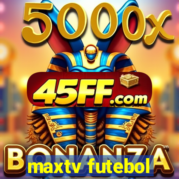 maxtv futebol